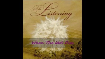 When The Idol Dies - The Listening