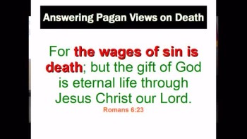 Answering Pagan Views On Death 