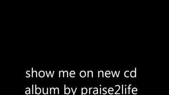 Praise2life-Show me 