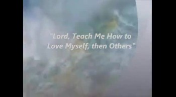 Lord, Teach Me How to Love Myself, and Then Others 