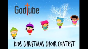 The GodTube CHRISTMAS Kid's Choir! ENTER NOW!
