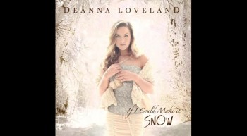 Deanna Loveland - 'If I Could Make it Snow' (Audio) 