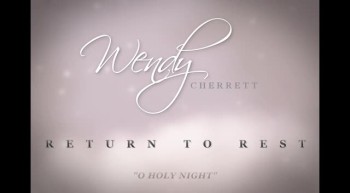 Wendy Cherrett: O Holy Night (From the album: Return To Rest) 