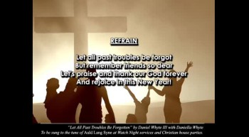 Let All Past Troubles be Forgot [TRADITIONAL VERSION] -- Christian New Years Song 