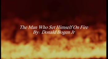 The Man Who Set Himself On Fire 