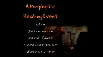 A Prophetic Healing Event with Jason Upton Katie Souza! 