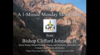Happy: A 1-Minute Motivation message from Bishop Clifford M. Johnson, Jr.