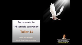 Taller 11. Entrenamiento al servicio con poder. Pastor Julio Rodriguez. La voz del que no es. Iglesi