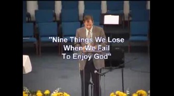 Nine Things You Lose When You Fail to Enjoy God 