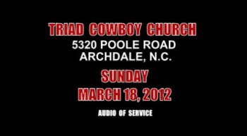 Triad Cowboy Church - Sunday - March 18, 2012