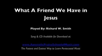 What A Friend We Have in Jesus (Played By: Richard W. Smith)