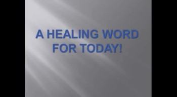 A Healing Word For Today - 04-08-2012 