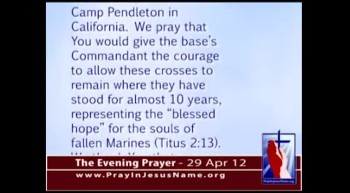 The Evening Prayer  - 29 Apr 12 - Atheists Try to Remove Crosses from Marine Corps Memorial   