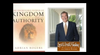 Kingdom Authority - Dr. Adrian Rogers (Part 1 of Kingdom Authority Series) 