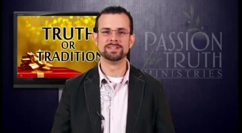 Truth or Tradition Part 7 of 8 - Jim Staley