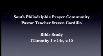 SPPC Bible Study - 1 Timothy 1 v.14c, v.15 