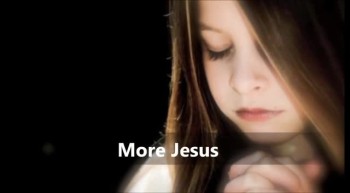 More Jesus Music Video (including lyrics) 