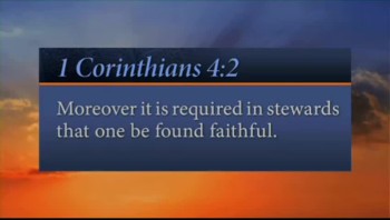 In Short: God calls us to be faithful stewards of His blessings.<br /><br />Verse: "Moreover it is required in stewards that one be found faithful."<br />—1 Corinthians 4:2<br /><br />For more daily devotionals, visit www.itiswritten.com/everyword<br /><br />10/03/12