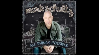 Mark Schultz - All Things Possible  
