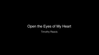 Open the Eyes of My Heart - Timothy Reavis