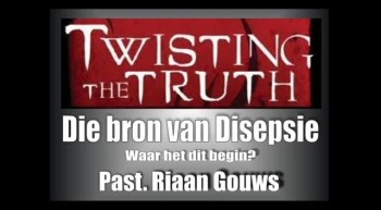 Soteria - Twisting the Truth (1) - Die Bron van Disepsie 