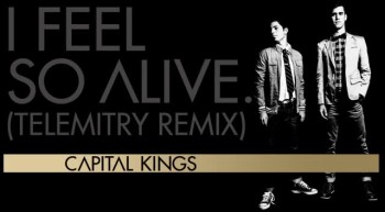 Capital Kings - I Feel So Alive (Telemitry Remix) 