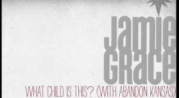 Jamie Grace - What Child Is This? (With Abandon Kansas) 