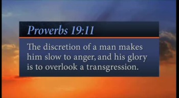 In Short: There's no need to make mountains out of molehills.<br /><br />Verse: "The discretion of a man makes him slow to anger, and his glory is to overlook a transgression."<br />—Proverbs 19:11<br /><br />For more daily devotionals, visit www.itiswritten.com/everyword<br /><br />11/27/12