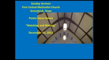 Rev. Steve Nance<br />"Watching and Waiting"<br />First United Methodist Church<br />Groesbeck, Texas