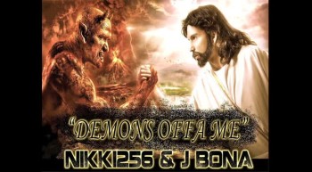 NIKKI256 & J BONA"Demons Offa Me"