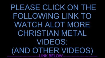 MORE CHRISTIAN METAL VIDEOS 