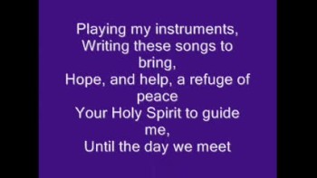God is in control and has a plan when your songs will be touched by others. I just keep writing them and give free reign to my Lord and Saviour with my songs. Maybe one day something will click and touch hearts.