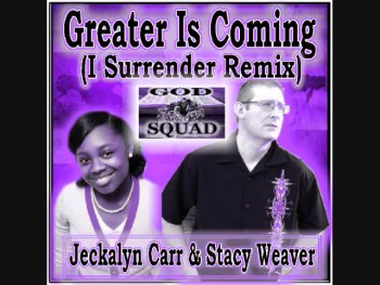 Greater Is Coming (I Surrender Remix) - Jekalyn Carr & Stacy Weaver 