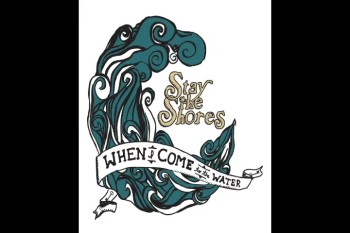 When I Come to the Water - Stay the Shores