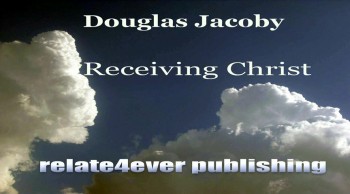 Receiving Christ by Douglas Jacoby  