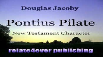 Pontius Pilate New Testament Character Study by Douglas Jacoby  