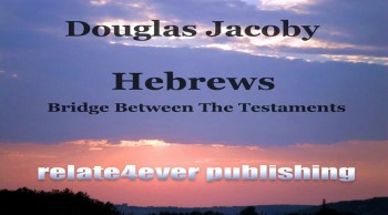 Hebrews Bridge Between The Testaments by Douglas Jacoby  