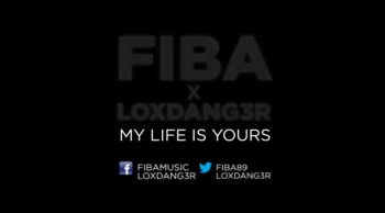Fiba x Loxdang3r - My Life Is Yours