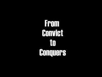 From Convict 2 Conquers 