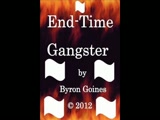 “End-Time Gangster” Audiobook https://www.byronmeshellegoines.com/end-time-gangster.aspx