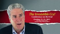 An invitation to the Irresistible Cry! Conference on Revival coming October 21-22, 2013 at the Billy Graham Center at Wheaton College, Wheaton, IL. A gathering for those who long for the manifest presence of God in His Church.