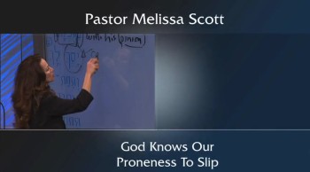 God Knows Our Proness To Slip by Pastor Melissa Scott 