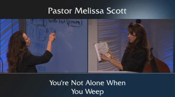 You're Not Alone When You Weep by Pastor Melissa Scott 
