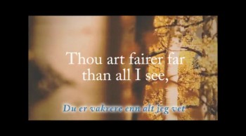 Anna Farestveit Erlandsen's beautiful devotional song, texted in an older style. Modern Norwegian is in some ways closer to the English of the King James Bible and a translation into older forms is closer to the original