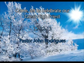 Come, Let Us Celebrate our Great High Priest 