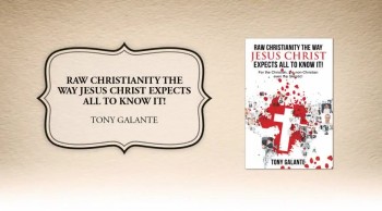 Xulon Press book Raw Christianity The way Jesus Christ Expects All to Know it! | Tony Galante 
