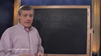 BT Daily -- Has God Lost Control? 