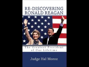'Re-Discovering Ronald Reagan: The Greatest President of Our Lifetime' by Judge Hal Moroz 