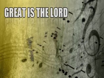 GREAT IS THE LORD 