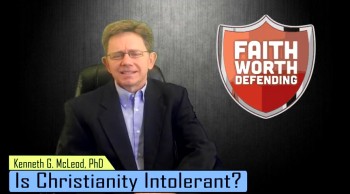 Kenneth G. McLeod, Faith Worth Defending– Is Christianity Intolerant?